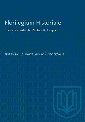 Florilegium Historiale: Essays presented to Wal... 1487582315 Book Cover