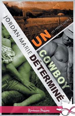 Un cowboy determiné: Les frères Lucas, T5 [French] B09SKMT5BN Book Cover
