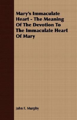 Mary's Immaculate Heart - The Meaning of the De... 1406734098 Book Cover