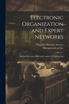 Electronic Organization and Expert Networks: Be... 1021437344 Book Cover