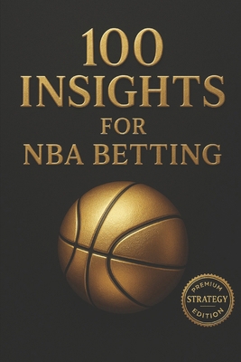 100 Insights for NBA Betting B0BZF7GPPS Book Cover