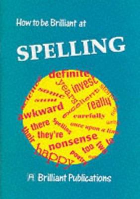 How to Be Brilliant at Spelling 1897675089 Book Cover