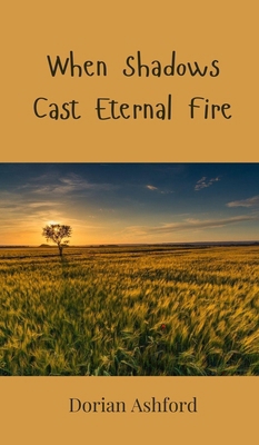 When Shadows Cast Eternal Fire 3690801710 Book Cover