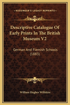 Descriptive Catalogue Of Early Prints In The Br... 1169356281 Book Cover