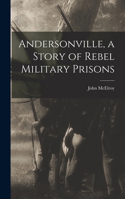 Andersonville, a Story of Rebel Military Prisons 1017436363 Book Cover