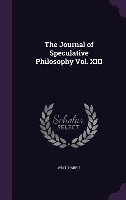 The Journal of Speculative Philosophy Vol. XIII 1358623260 Book Cover