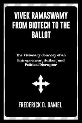 Vivek Ramaswamy From Biotech to the Ballot: The... B0DNTHBGZL Book Cover