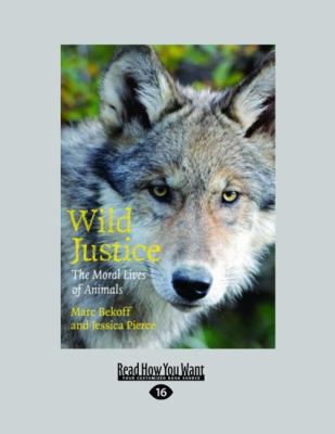 Wild Justice: The Moral Lives of Animals (Large... [Large Print] 1459605543 Book Cover