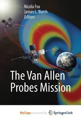 The Van Allen Probes Mission 1489974342 Book Cover