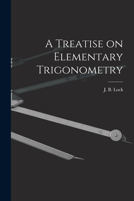A Treatise on Elementary Trigonometry [microform] 101418813X Book Cover