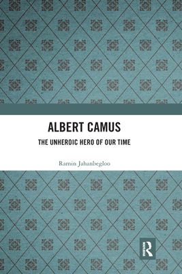 Albert Camus: The Unheroic Hero of Our Time            Book Cover