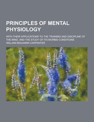 Principles of Mental Physiology; With Their App... 1230289933 Book Cover