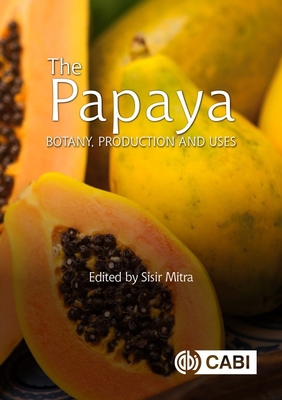 The Papaya: Botany, Production and Uses 1789241901 Book Cover
