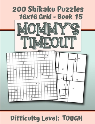 200 Shikaku Puzzles 16x16 Grid - Book 15, MOMMY... 1701226073 Book Cover