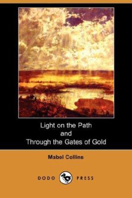 Light on the Path and Through the Gates of Gold 1406514659 Book Cover