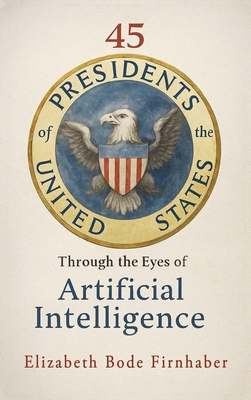 45 Presidents Through the Eyes of AI 1966903936 Book Cover