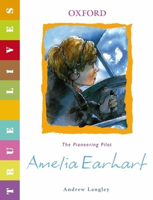 Amelia Earhart: True Lives 0199119627 Book Cover