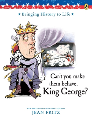 Can't You Make Them Behave, King George? B00A2ODY7U Book Cover