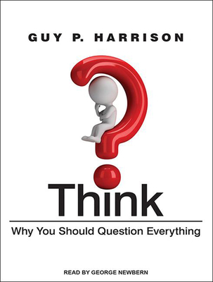 Think: Why You Should Question Everything 1494531038 Book Cover