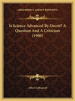 Is Science Advanced By Deceit? A Question And A... 1169578071 Book Cover