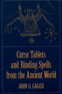 Curse Tablets and Binding Spells from the Ancie... 0195134826 Book Cover