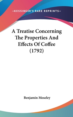 A Treatise Concerning the Properties and Effect... 1104669579 Book Cover