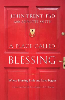 A Place Called Blessing: Where Hurting Ends and... 0849946182 Book Cover