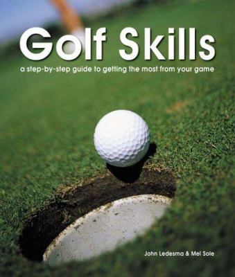 Golf Skills : Step-By-Step Guide to Getting the... 1843401363 Book Cover