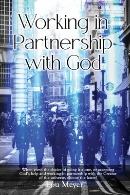 Working in Partnership with God 1958324566 Book Cover