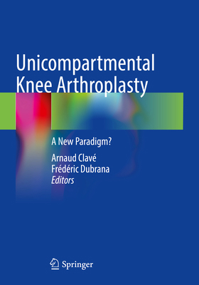 Unicompartmental Knee Arthroplasty: A New Parad... 3031483340 Book Cover