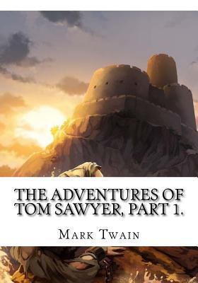 The Adventures of Tom Sawyer, Part 1. 1725614812 Book Cover