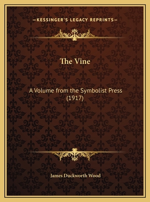 The Vine: A Volume from the Symbolist Press (1917) 1169669255 Book Cover