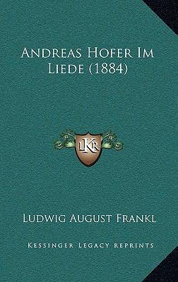 Andreas Hofer Im Liede (1884) [German] 1164714880 Book Cover