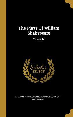 The Plays Of William Shakspeare; Volume 17 1010474693 Book Cover