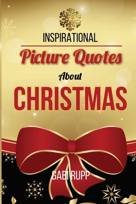 Christmas Quotes: Inspirational Picture Quotes ... 1519771908 Book Cover