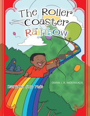 The Roller Coaster Rainbow: Rainbow Fun Ride 1491899395 Book Cover