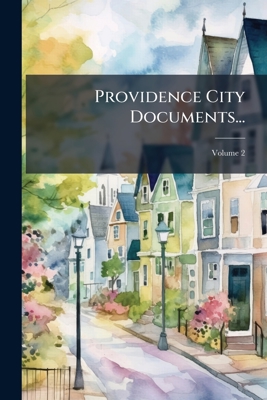 Providence City Documents...; Volume 2 1144714400 Book Cover
