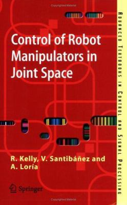 Control of Robot Manipulators in Joint Space 1852339942 Book Cover