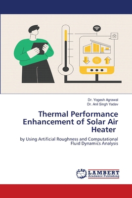 Thermal Performance Enhancement of Solar Air He... 6208449448 Book Cover