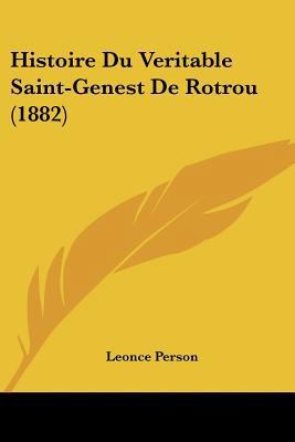 Histoire Du Veritable Saint-Genest De Rotrou (1... [French] 1120428378 Book Cover