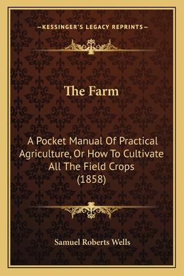 The Farm: A Pocket Manual Of Practical Agricult... 1165769840 Book Cover