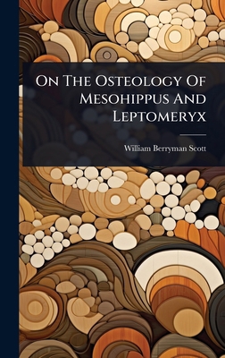 On The Osteology Of Mesohippus And Leptomeryx 1024868788 Book Cover
