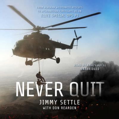 Never Quit: From Alaskan Wilderness Rescues to ... 153843296X Book Cover