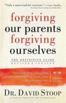 Forgiving Our Parents, Forgiving Ourselves: The... 0800725999 Book Cover