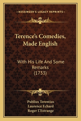 Terence's Comedies, Made English: With His Life... 1165801531 Book Cover