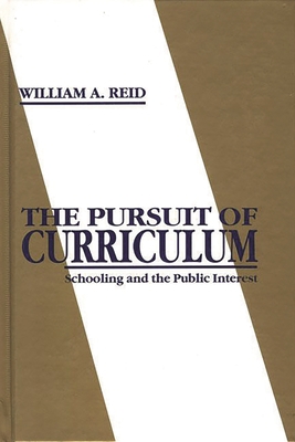The Pursuit of Curriculum: Schooling and the Pu... 0893919802 Book Cover