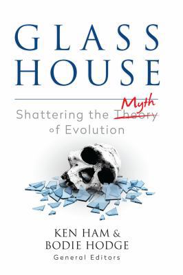 Glass House: Shattering the Myth of Evolution 1683441567 Book Cover