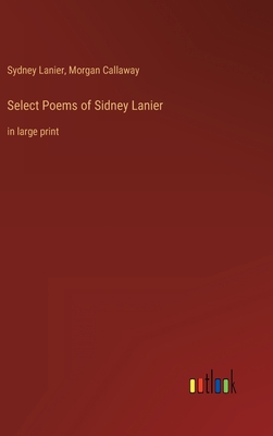 Select Poems of Sidney Lanier: in large print 3368310216 Book Cover