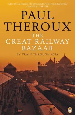 The Great Railway Bazaar: By Train Through Asia 0141038845 Book Cover