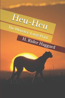Heu-Heu, The Monster: Large Print 1679946501 Book Cover